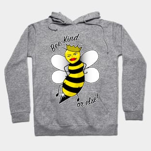 Bee Kind or else! Hoodie